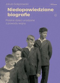 Niedopowiedziane biografie - Gałęziowski Jakub - ebook + książka