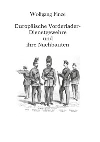 Europäische Vorderlader-Dienstgewehre und ihre Nachbauten - Wolfgang Finze - ebook