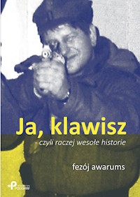 Ja, klawisz - czyli raczej wesołe historie - Awarums Fezój - książka
