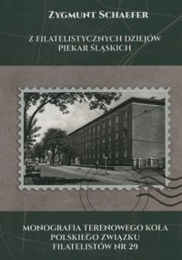 Z Filatelistycznych dziejów Piekar Śląskich - Zygmunt Schaefer - książka