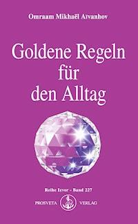 Goldene Regeln für den Alltag - Omraam Mikhael Aivanhov - ebook
