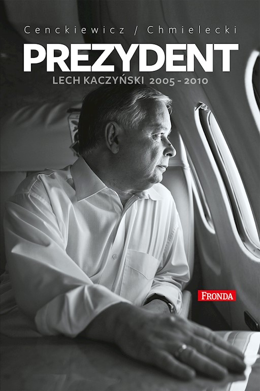 Okładka książki Prezydent. Lech Kaczyński 2005-2010