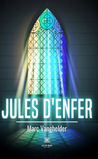 Jules d’enfer - Marc Vanghelder - ebook