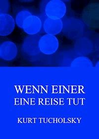 Wenn einer eine Reise tut - Kurt Tucholsky - ebook