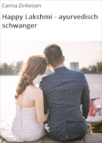 Happy Lakshmi - ayurvedisch schwanger - Carina Zinkeisen - ebook