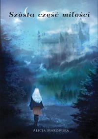 Szósta część miłości - Alicja Makowska - ebook