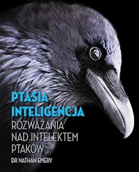 Ptasia inteligencja Rozważania nad intelektem ptaków - Emery Nathan - książka