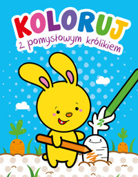 Koloruj z pomysłowym królikiem - zbiorowa praca - książka