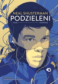 Unwind Tom 1 Podzieleni - Neal Shusterman - książka