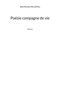 Poésie compagne de vie - Alain Martinez Mira del Pino - ebook