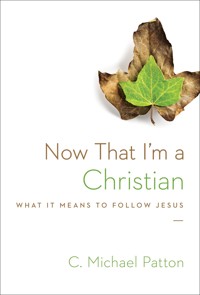 Now That I'm a Christian - C. Michael Patton - ebook