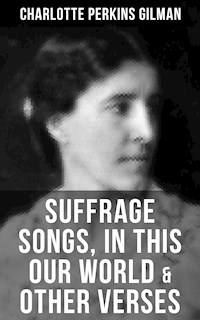 SUFFRAGE SONGS, IN THIS OUR WORLD & OTHER VERSES - Charlotte Perkins Gilman - ebook