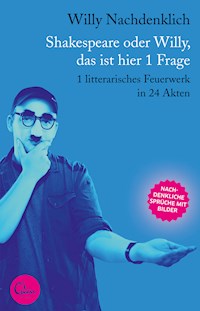Shakespeare oder Willy, das ist hier 1 Frage - Willy Nachdenklich - ebook