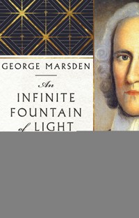 An Infinite Fountain of Light - George M. Marsden - ebook