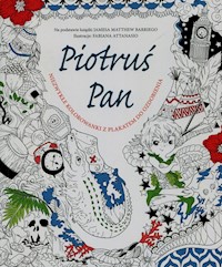 Piotruś Pan Niezwykłe kolorowanki z plakatem do ozdobienia -  - książka