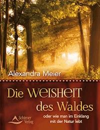Die Weisheit des Waldes - Alexandra Meier - ebook