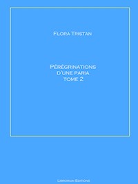 Pérégrinations d'une Paria Tome 2 - Flora Tristan - ebook