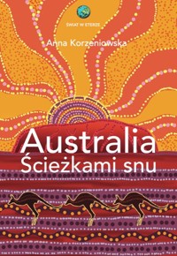 Australia. Ścieżkami snu - Anna Korzeniowska - ebook + książka