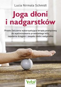 Joga dłoni i nadgarstków - Lucia Nirmala Schmidt - ebook + książka