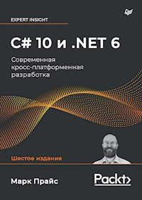 C# 10 и .NET 6. Современная кросс-платформенная разработка - Марк Прайс - ebook