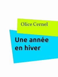 Une année en hiver - Olice Cernel - ebook