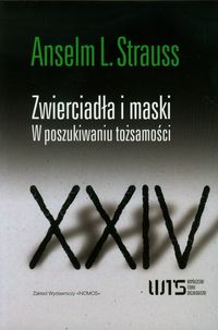 Zwierciadła i maski W poszukiwaniu tożsamości - Strauss Anselm L. - książka