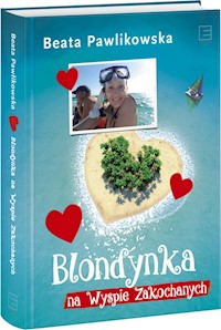 Blondynka na Wyspie Zakochanych - Beata Pawlikowska - ebook + książka