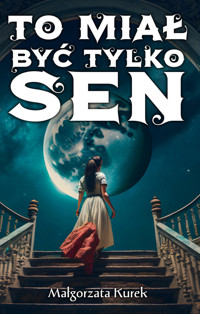 To miał być tylko sen - Kurek Małgorzata - książka