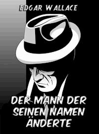 Der Mann der seinen Namen änderte - Edgar Wallace - ebook
