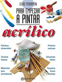 Guías Parramón para empezar a pintar. Acrílico - Equipo Parramón Paidotribo - ebook