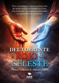 Del torrente rojo al celeste - Guillermo E. Aldana Carpio - ebook