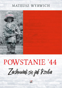 Powstanie `44. `Zachowali się jak trzeba` - Mateusz Wyrwich - książka