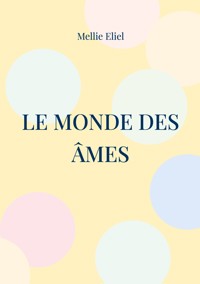 Le monde des âmes - Mellie Eliel - ebook