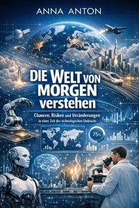 Die Welt von Morgen verstehen - Anna Anton - ebook