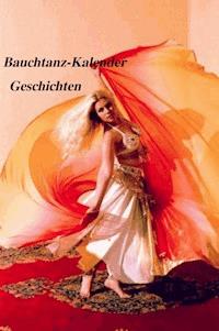 Bauchtanz-Kalender Geschichten -  - ebook