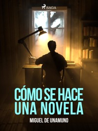 Cómo se hace una novela - Miguel de Unamuno - ebook
