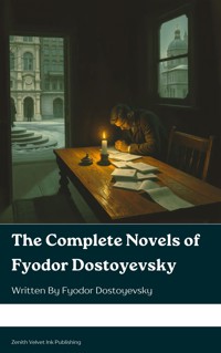 The Complete Novels of Fyodor Dostoevsky - Fyodor Dostoevsky - ebook