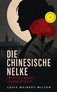 Die chinesische Nelke (Mystery-Krimi) (Kommentiert) - Louis Weinert-Wilton - ebook