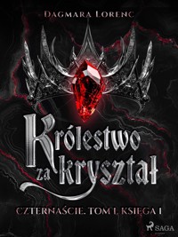 Królestwo za kryształ. Czternaście. Tom 1. Księga 1 - Dagmara Lorenc - ebook + audiobook