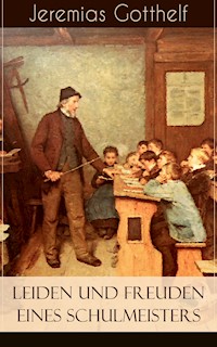 Leiden und Freuden eines Schulmeisters - Jeremias Gotthelf - ebook
