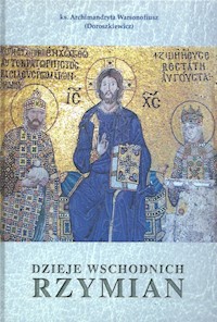 Dzieje Wschodnich Rzymian - Ks. Archimandryta Warsonofiusz (Doroszkiewicz) - książka
