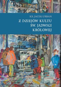 Z dziejów kultu św. Jadwigi Królowej - Jacek Urban - książka