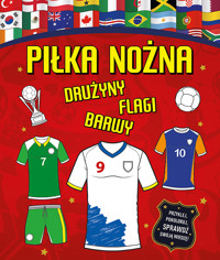 Piłka nożna. Drużyny, flagi, barwy - Dan Crisp - książka