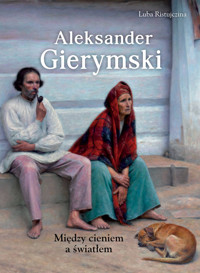 Aleksander Gierymski. Między światłem a cieniem - Luba Ristujczina - książka