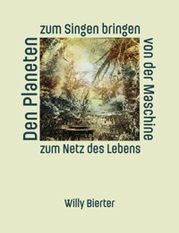 Den Planeten zum Singen bringen - Willy Bierter - ebook