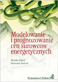 Modelowanie i prognozowanie cen surowców energetycznych - Papież Monika, Śmiech Sławomir - książka