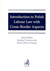 Introduction to Polish Labour Law with Cross-Border Aspects - Stelina Jakub, Tomaszewska Monika, Zbucka-Gargas Marta - książka