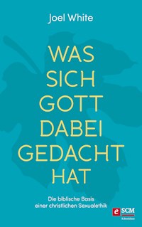 Was sich Gott dabei gedacht hat - Joel White - ebook