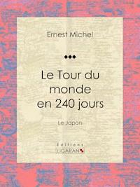 Le Tour du monde en 240 jours - Ernest Michel - ebook