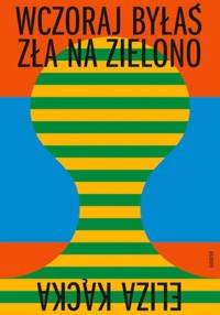 Wczoraj byłaś zła na zielono - Kącka Eliza - ebook + książka